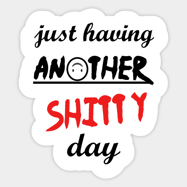 Have a shitty day, funny quotes, black and white, red, fathers,mothers,friends,gift Sticker by Wa-DeSiGn-DZ